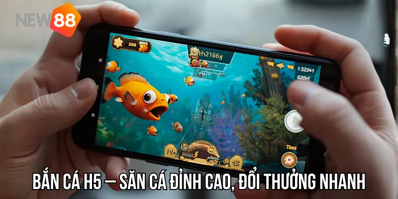 Bắn Cá H5 new88 – Săn Cá Đỉnh Cao